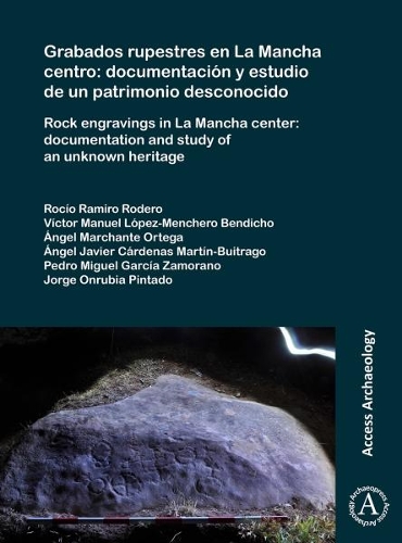 [object Object] «Grabados rupestres en La Mancha centro: documentación y estudio de un patrimonio desconocido: Rock engravings in La Mancha center: documentation and study of an unknown heritage», авторів Педро Мігель Гарсія Саморано, Раміро Родеро Росіо, Віктор Мануель Лопес-Менчеро Бендічо, Анхель Хав'єр Карденас Мартін-Буітраго, Анхель Марчанте Ортега - фото №1