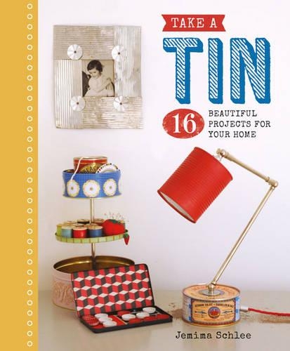 Бумажная книга «Take a Tin: 16 Beautiful Projects for Your Home», автор Джемайма Шли - фото №1