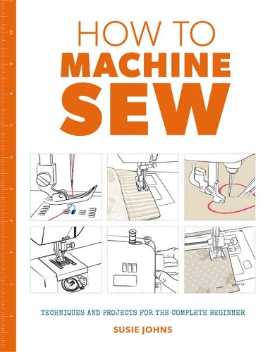 Паперова книга «How to Machine Sew: Techniques and Projects for the Complete Beginner», автор Сьюзі Джонс - фото №1