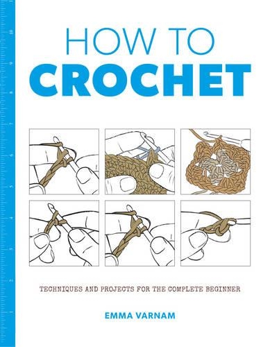 Бумажная книга «How to Crochet: Techniques and Projects for the», автор Эмма Варнам - фото №1