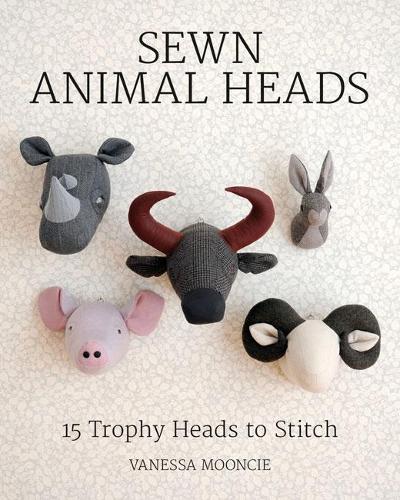 Бумажная книга «Sewn Animal Heads: 15 Trophy Heads to Stitch», автор Ванесса Мунси - фото №1