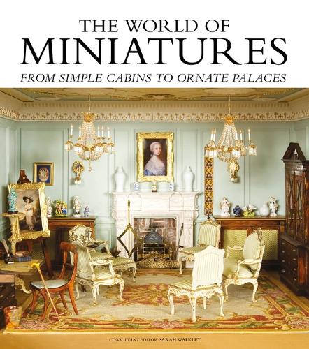 [object Object] «The World of Miniatures: From Simple Cabins to Ornate Palaces», автор Сара Воклі - фото №1