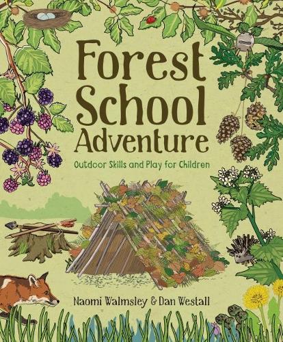 Бумажная книга «Forest School Adventure: Outdoor Skills and Play for Children», авторов Дэн Уолмсли, Наоми Уолмсли - фото №1