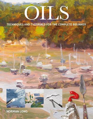 Паперова книга «Oils: Techniques and Tutorials for the Complete Beginner», автор Норман Лонг - фото №1