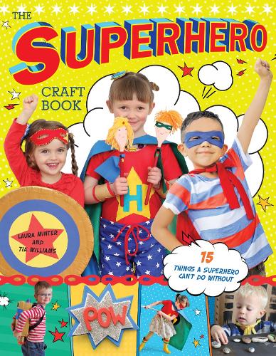 Паперова книга «The Superhero Craft Book: 15 Things a Superhero Can’t Do Without!», авторів Лора Мінтер, Тіа Вільямс - фото №1
