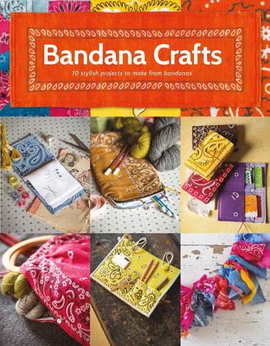 Бумажная книга «Bandana Crafts: 11 Beautiful Projects to Make», автор Джемайма Шли - фото №1