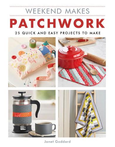 Паперова книга «Weekend Makes: Patchwork: 25 Quick and Easy Projects to Make», автор Джанет Годдард - фото №1