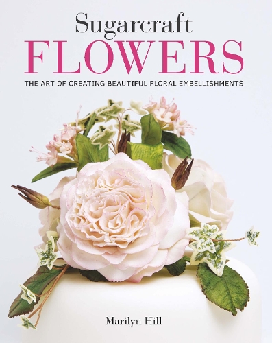 Бумажная книга «Sugarcraft Flowers: The Art of Creating Beautiful Floral Embellishments», автор Мэрилин Хилл - фото №1