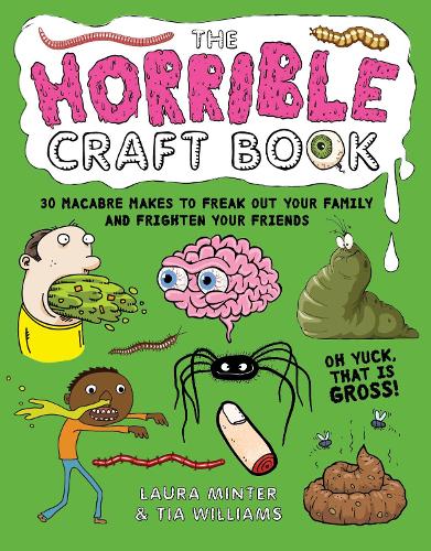 Паперова книга «The Horrible Craft Book: 30 Macabre Makes to Freak Out Your Family and Frighten Your Friends», авторів Лора Мінтер, Тіа Вільямс - фото №1