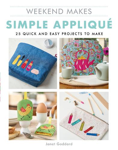 Паперова книга «Weekend Makes: Simple Applique: 25 Quick and Easy Projects to Make», автор Джанет Годдард - фото №1