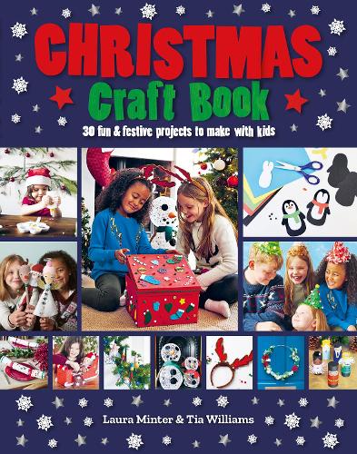 Бумажная книга «Christmas Craft Book: 30 fun & festive projects to make with kids», авторов Лора Минтер, Тиа Уильямс - фото №1