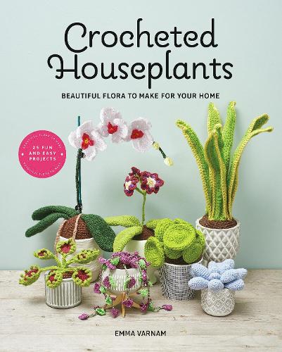 Бумажная книга «Crocheted Houseplants: Beautiful Flora to Make for Your Home», автор Эмма Варнам - фото №1