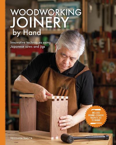 Бумажная книга «Woodworking Joinery by Hand: Innovative Techniques Using Japanese Saws and Jigs», автор Тоёхиса Сугита - фото №1