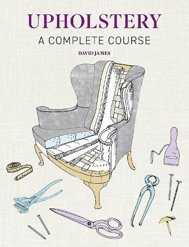 Бумажная книга «Upholstery: A Complete Course - New Edition», автор Дэвид Джеймс - фото №1