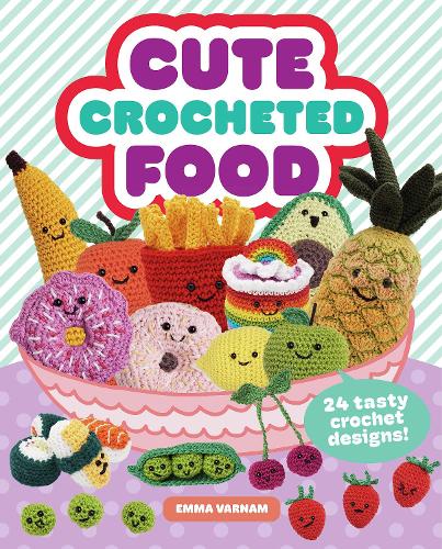 Бумажная книга «Cute Crocheted Food: 24 Tasty Crochet Designs», автор Эмма Варнам - фото №1