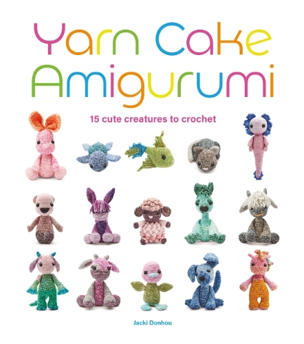 Паперова книга «Yarn Cake Amigurumi: 15 Cute Creatures to Crochet», автор Джекі Донхоу - фото №1