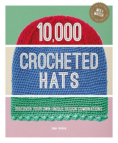 Бумажная книга «10,000 Crocheted Hats: Discover Your Own Unique Design Combinations», автор Эмма Варнам - фото №1