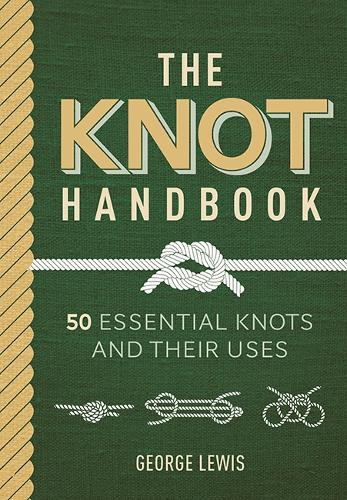 Бумажная книга «The Knot Handbook: 50 Essential Knots and Their Uses», автор Джордж Льюис - фото №1
