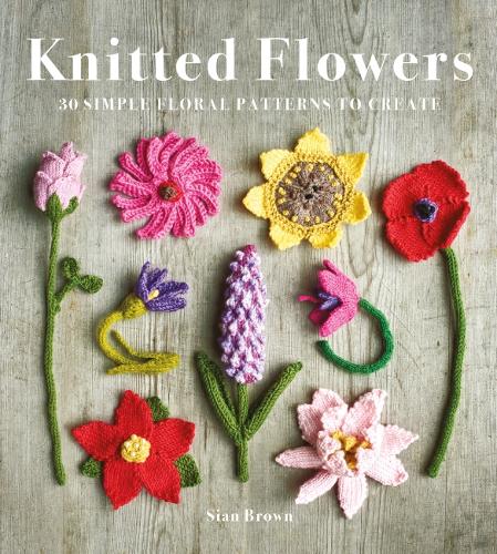 Паперова книга «Knitted Flowers: 30 Simple Floral Patterns to Create», автор Шіан Браун - фото №1