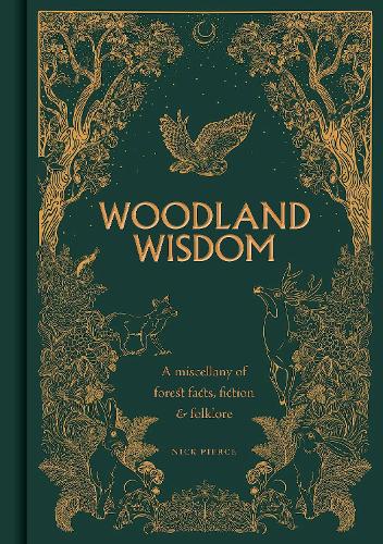 Бумажная книга «Woodland Wisdom: A Miscellany of Forest Facts, Fiction & Folklore», автор Ник Пирс - фото №1