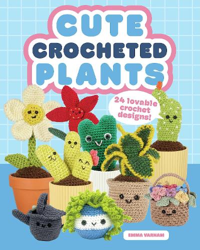 Паперова книга «Cute Crocheted Plants: 25 Lovable Crochet Designs», автор Емма Варнам - фото №1
