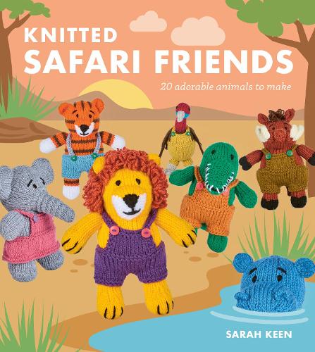 Бумажная книга «Knitted Safari Friends: 20 Adorable Animals to Make», автор Сара Кин - фото №1