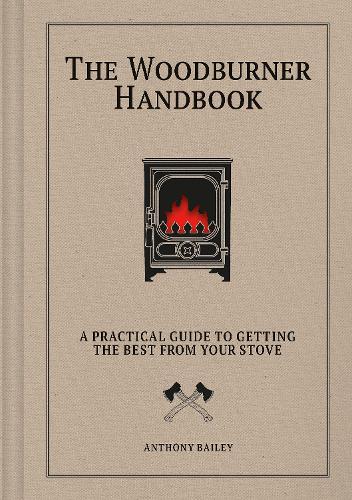 Бумажная книга «The Woodburner Handbook: A Practical Guide to Getting the Best From Your Stove», автор Энтони Бэйли - фото №1