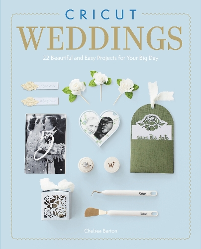 Бумажная книга «Cricut Weddings: 22 Beautiful and Easy Projects for Your Big Day», автор Челси Бартон - фото №1