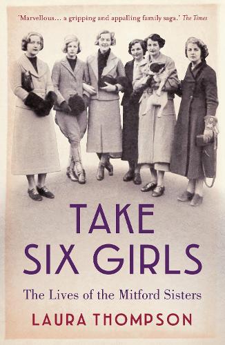 Паперова книга «Take Six Girls: The Lives of the Mitford Sisters», автор Лора Томпсон - фото №1