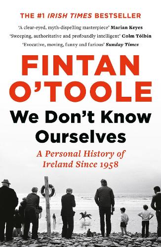Бумажная книга «We Don't Know Ourselves: A Personal History of Ireland Since 1958», автор Финтан О'Тул - фото №1