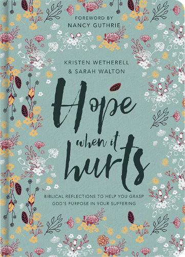 Бумажная книга «Hope When It Hurts: Biblical reflections to help you grasp God's purpose in your suffering», авторов Кристен Ветерелл, Сара Уолтон - фото №1