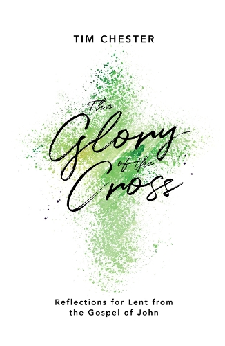 Бумажная книга «The Glory of the Cross: Reflections for Lent from the Gospel of John», автор Тим Честер - фото №1