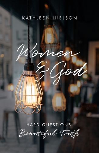 Бумажная книга «Women and God: Hard Questions, Beautiful Truth», автор Кэтлин Б. Нильсон - фото №1