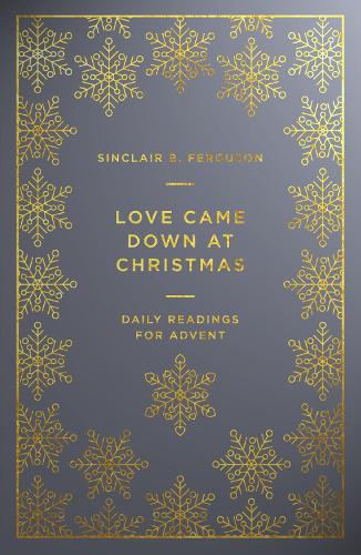 Бумажная книга «Love Came Down at Christmas: A Daily Advent Devotional», автор Синклер Б. Фергюсон - фото №1