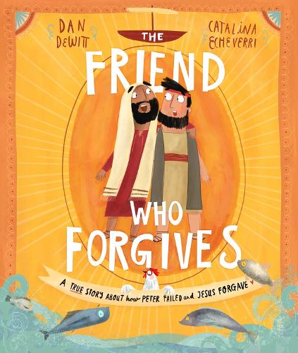 Паперова книга «The Friend Who Forgives Storybook: A true story about how Peter failed and Jesus forgave», автор Ден ДеВітт - фото №1