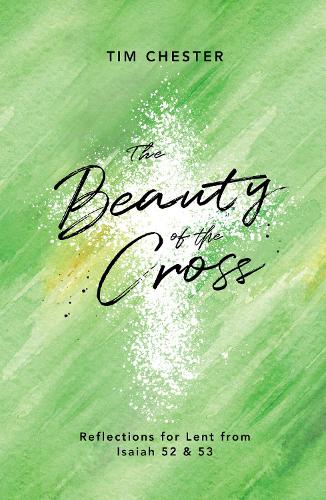 Бумажная книга «The Beauty of the Cross: Reflections for Lent from Isaiah 52 & 53», автор Тим Честер - фото №1