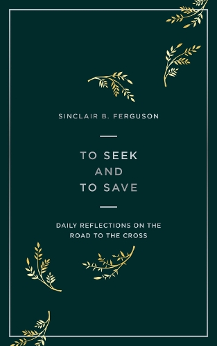 Бумажная книга «To Seek and to Save: Daily Reflections on the Road to the Cross», автор Синклер Б. Фергюсон - фото №1