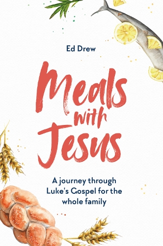 Бумажная книга «Meals With Jesus: A Journey Through Luke's Gospel for the Whole Family», автор Эд Дрю - фото №1
