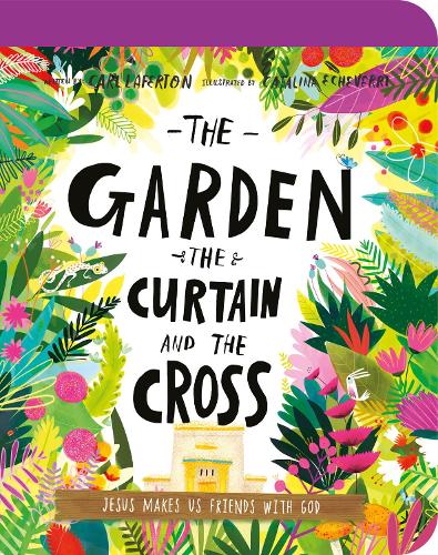 Paper book «The Garden, the Curtain, and the Cross Board Book: The True Story of Why Jesus Died and Rose Again», author Carl Laferton - фото №1