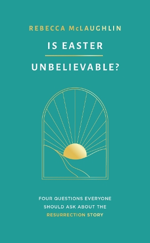 Паперова книга «Is Easter Unbelievable?: Four Questions Everyone Should Ask About the Resurrection Story», автор Ребекка Маклафлін - фото №1