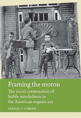 Паперова книга «Framing the Moron: The Social Construction of Feeble-Mindedness in the American Eugenic Era», автор Джеральд О'Брайен - фото №1