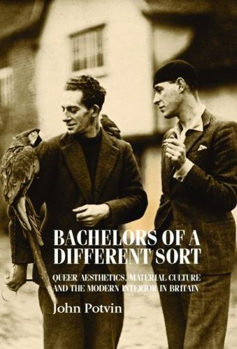 Бумажная книга «Bachelors of a Different Sort: Queer Aesthetics, Material Culture and the Modern Interior in Britain», автор Джон Потвин - фото №1