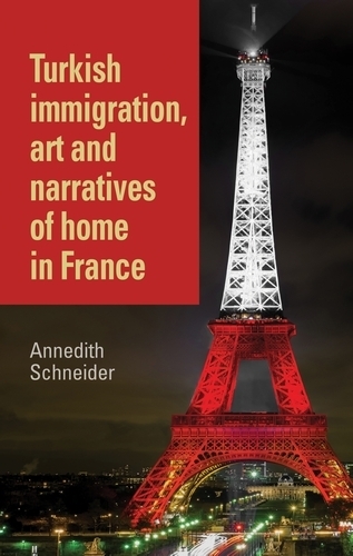 Бумажная книга «Turkish Immigration, Art and Narratives of Home in France», автор Аннедит Шнайдер - фото №1
