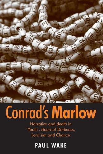 Бумажная книга «Conrad's Marlow: Narrative and Death in 'Youth', Heart of Darkness, Lord Jim and Chance», автор Пол Уэйк - фото №1