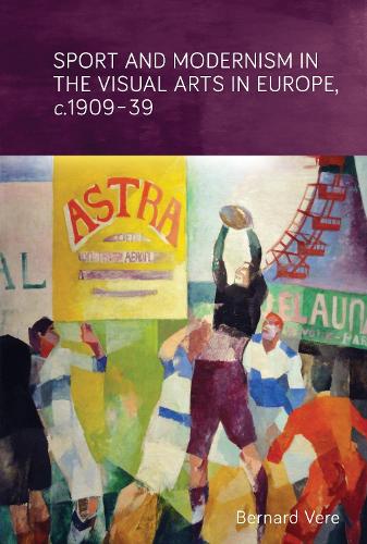 Бумажная книга «Sport and Modernism in the Visual Arts in Europe, c. 1909–39», автор Бернар Вере - фото №1