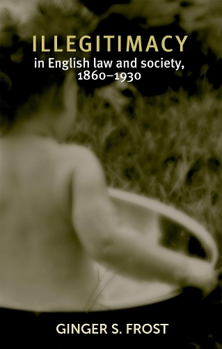 Бумажная книга «Illegitimacy in English Law and Society, 1860–1930», автор Джинджер Фрост - фото №1