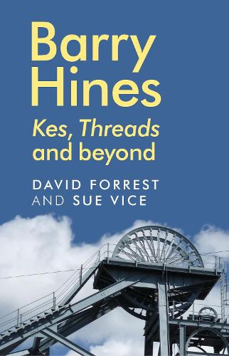 Паперова книга «Barry Hines: Kes, Threads and Beyond», авторів Девід Форрест, Сью Вайс - фото №1