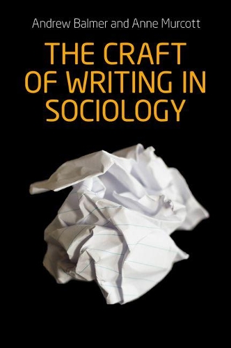 Бумажная книга «The Craft of Writing in Sociology: Developing the Argument in Undergraduate Essays and Dissertations», авторов Эндрю Балмер, Энн Муркотт - фото №1