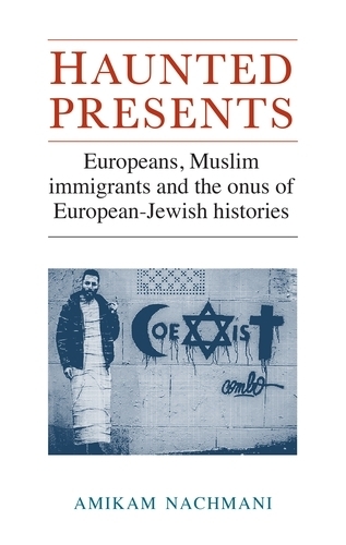 Paper book «Haunted Presents: Europeans, Muslim Immigrants and the Onus of European-Jewish Histories», author Amikam Nachmani - фото №1