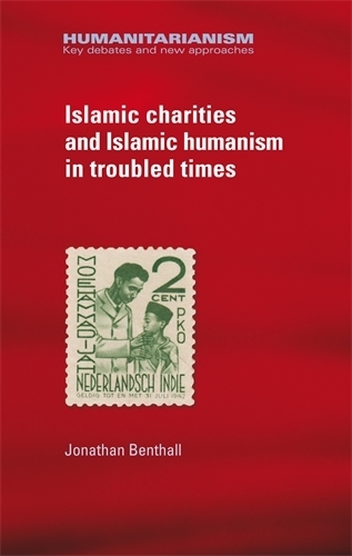 Бумажная книга «Islamic Charities and Islamic Humanism in Troubled Times», автор Джонатан Бенталл - фото №1